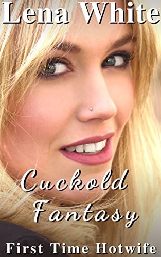 Cuckold Fantasy (First Time Hotwife Book 1) - Kindle edition by White ...