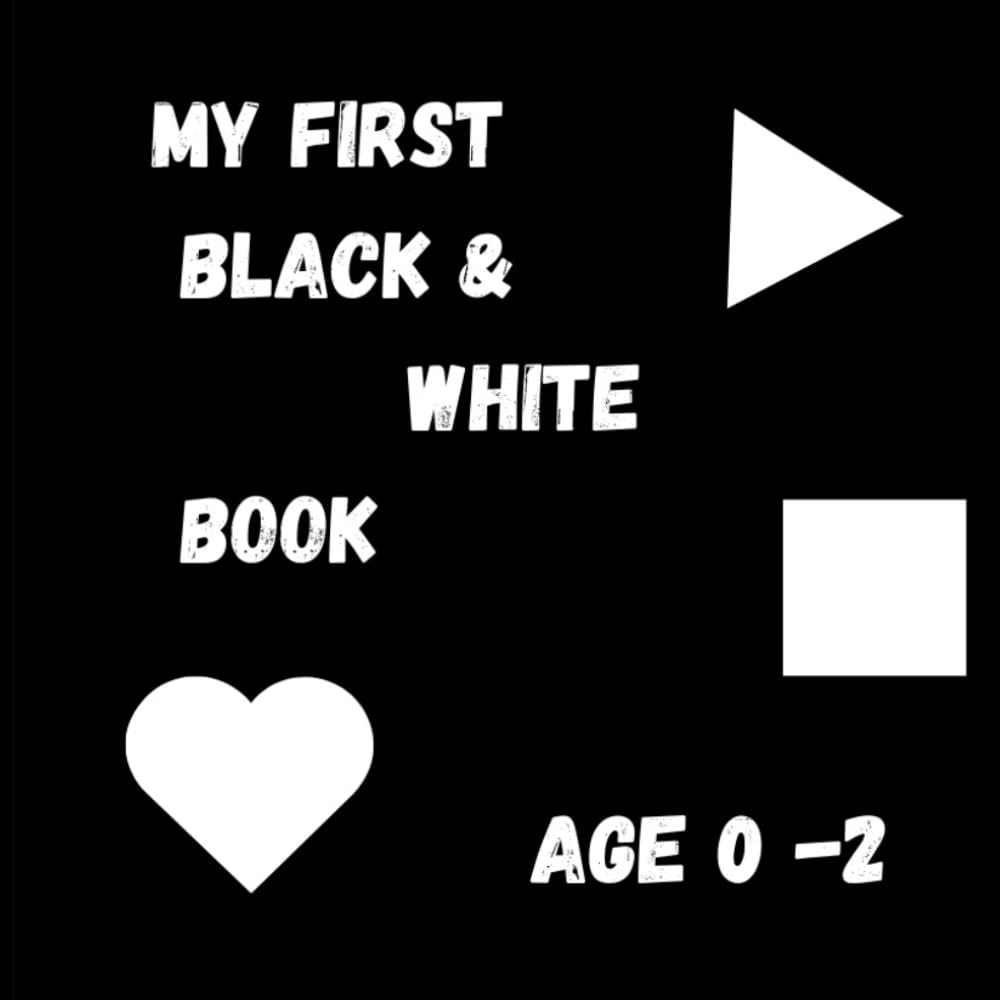 My First Black & White Book: A High Contrast Visual Stimulation Book for Babies