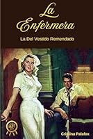 La Enfermera: La Del Vestido Remendado (Spanish Edition) B0CDJZHBS2 Book Cover