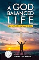 A God-Balanced Life: Who Or What Are You Yoked Up With 1963949315 Book Cover