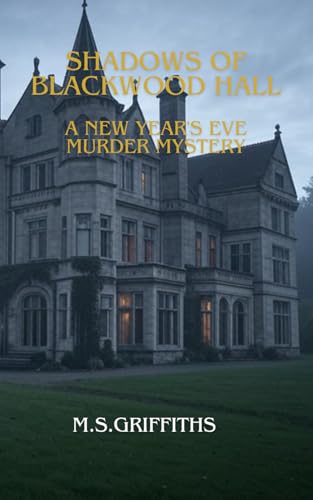 Shadows of Blackwood Hall A New Year's Eve Murder Mystery