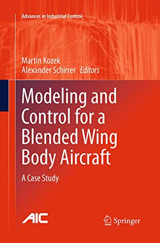Modeling and Control for a Blended Wing Body Aircraft: A Case Study (Advances in Industrial Control)