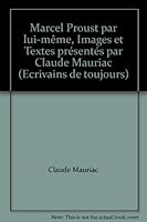 Marcel Proust par lui-même, Images et Textes présentés par Claude Mauriac (Ecrivains de toujours) B00188M6MS Book Cover