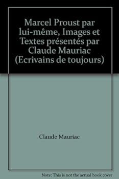 Marcel Proust par lui-même, Images et Textes présentés par Claude Mauriac (Ecrivains de toujours)