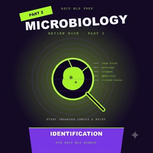 Microbiology Review Book (Part 2) - Identification for ASCP MLS