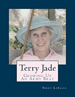 Terry Jade: Growing up An Army Brat 1975718682 Book Cover