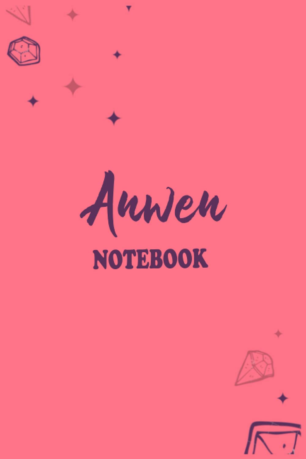 Anwen Notebook: Journal Just For Anwen, Notebook To Record Thoughts | Memories | Wisdom | Professional & Cute Notebook for Anwen, Composition size 6x9 with 120 Pages