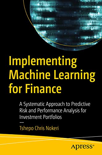 Implementing Machine Learning for Finance: A Systematic Approach to Predictive Risk and Performance Analysis for Investment Portfolios view 2