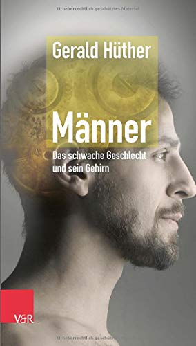 Männer - Das schwache Geschlecht und sein Gehirn Männer - Das schwache Geschlecht und sein Gehirn