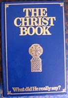 The Christ Book: What Did He Really Say 0916438376 Book Cover