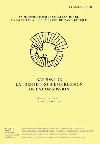 Rapport de la trente-troisième réunion de la Commission: Hobart, Australie, 20–31 Octobre 2014 (Rapport de la réunion de la Commission) (French Edition)