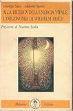 Alla Ricerca Dell'energia Vitale. L'orgonomia Di Wilhelm Reich - 2
