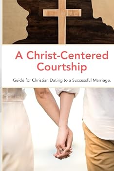 Paperback A Christ-Centered Courtship: Guide for Christian Dating to a Successful Marriage. Book