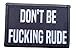Dont Be Rude Morale Patch Removable Hook and Loop for Molle Gear, Operator Hat, Rucksack, Pack Bag, Backpack, Made in The USA