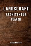 Landschaft Architektur Planen Skizzenbuch: Zeichenbuch für Landschaftsarchitekten und Gartenarchitekten - 110 Seiten mit Punkteraster (Dot-Grid) im ... A5 Format - Soft-Cover Design in Holz-Optik