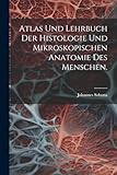  Atlas und Lehrbuch der Histologie und mikroskopischen Anatomie des Menschen.