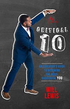 Paperback The Critical 10: An Educator’s Guide to Becoming the Most Successful You Book