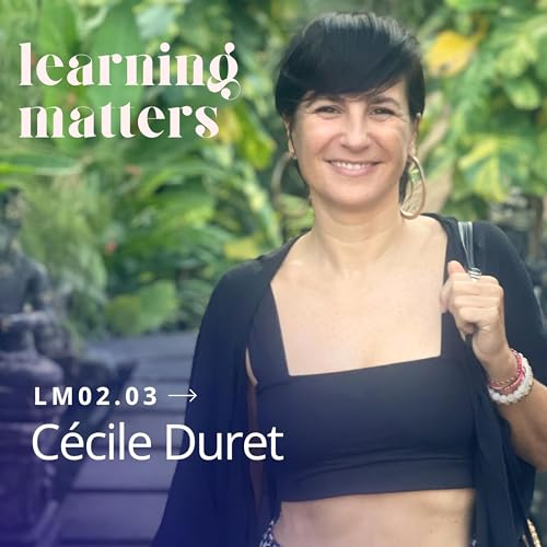 LM02.03 avec C&eacute;cile Duret - Devenir la meilleure version de soi-m&ecirc;me