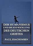 Der Humanismus und die Entwicklung des deutschen Geistes