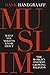 MUSLIM: What You Need to Know About the World’s Fastest Growing Religion