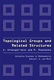 Topological Groups and Related Structures (Atlantis Studies in Mathematics)