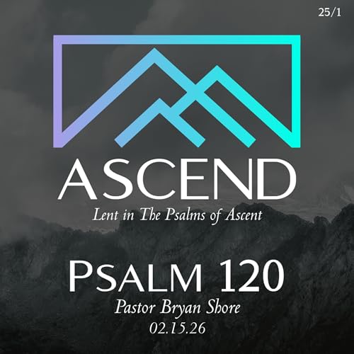 Ascend - Psalm 120