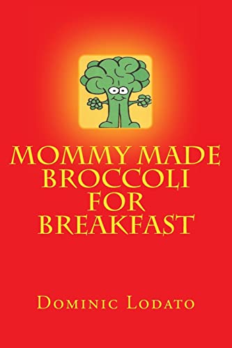 Mommy Made Broccoli For Breakfast