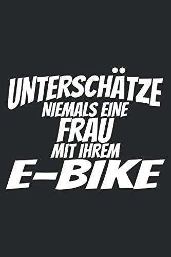 Unterschaetze niemals eine Frau auf ihrem e-bike: A5 Jahreskalender 2020...