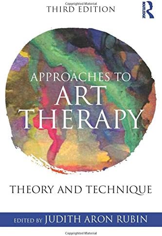 Routledge Approaches to Art Therapy: Theory and Technique