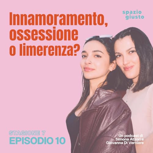 S7 E10: Innamoramento, ossessione o limerenza?