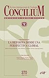  La Reforma desde una perspectiva global: Concilium 370