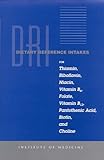 Dietary Reference Intakes for Thiamin, Riboflavin, Niacin, Vitamin B6, Folate, Vitamin B12, Pantothenic Acid, Biotin, and Choline