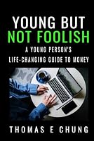 Young But Not Foolish: A Young Person's Life-changing Guide to Money 1764132807 Book Cover