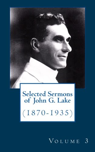 Preisvergleich Produktbild Selected Sermons of John G. Lake: Volume 3