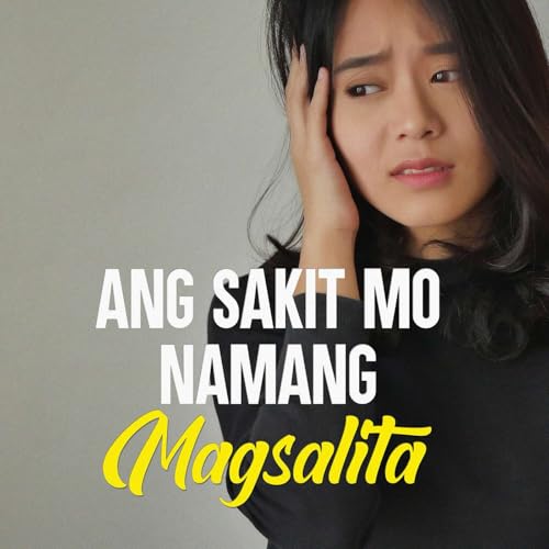 Ang Sakit Mo Namang Magsalita