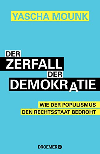 Der Zerfall der Demokratie: Wie der Populismus den Rechtsstaat bedroht Der Zerfall der Demokratie: Wie der Populismus den Rechtsstaat bedroht