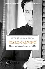 Italo Calvino. El escritor que quiso ser invisible: Premio Antonio Domínguez Ortiz de Biografías 2020: 1