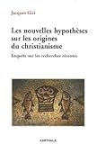 sandeepananda giri original name  Les nouvelles hypothèses sur les origines du christianisme : Enquête sur les recherches récentes