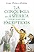 La conquista de América contada para escépticos (Spanish Edition)