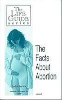 The Facts About Abortion (American Life League's life guide series) 1890712140 Book Cover