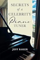 SECRETS OF A CELEBRITY PIANO TUNER B09WQBH84M Book Cover