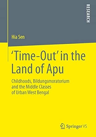 'Time-Out' in the Land of Apu: Childhoods, Bildungsmoratorium and the Middle Classes of Urban West Bengal 2014th Edition book cover