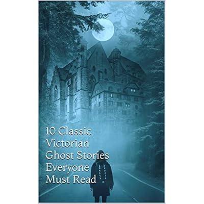 10 Classic Victorian Ghost Stories Everyone Must Read