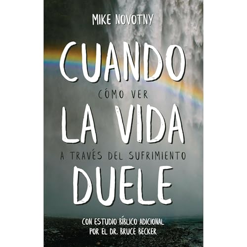Cuando la vida duele Audiolibro Por Mike Novotny, Time of Grace Ministry, Bruce Becker, Michael Ewart arte de portada