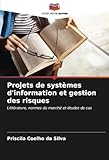  Projets de systèmes d\'information et gestion des risques: Littérature, normes du marché et études de cas