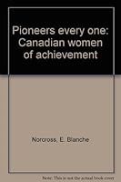 Pioneers every one: Canadian women of achievement 0887680828 Book Cover