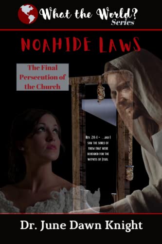 Noahide Laws: The Final Persecution of the Church (What the World?) - image 1