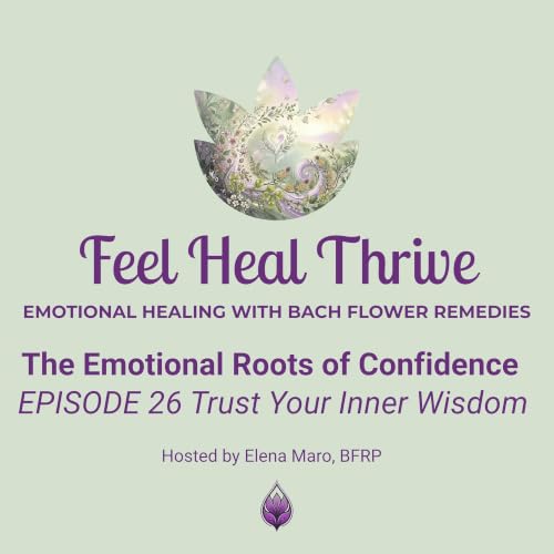Trust Your Inner Wisdom: Self-Confidence Restored Naturally with Bach Flower Remedies