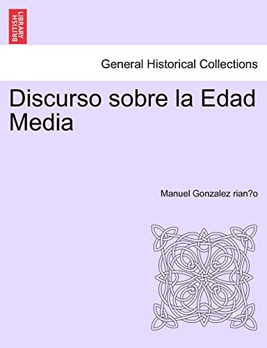Discurso sobre la Edad Media (Spanish Edition)