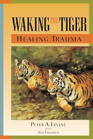 Waking the Tiger: Healing Trauma